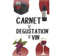 Carnet de Dégustation de Vin: Journal à Remplir pour Noter vos Dégustations de Vin | Pour les Amoureux du Vin | 100 Pages | 15x22cm