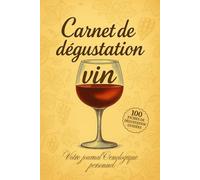 Carnet de dégustation vin: Votre journal Oenologique personnel
