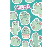 Carnet de Dessin - Carnet de Croquis: Motifs Cactus Kawaii - 100 pages - 15,24 x 22,86 cm - 6 x 9 pouces - Cahier de Croquis - Cahier de Dessin (Le Style Kawaii)