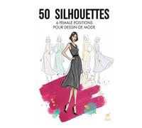 Carnet de Dessin de Mode - 50 Templates de Mannequins Féminins | 6 Poses pour Croquis