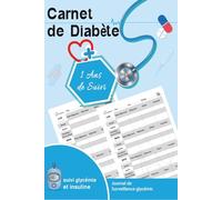 Carnet de Diabète: Journal de Surveillance glycémic - pour les petits et les vieux,hommes et femmes diabétiques,4 fois par jour sur 52 semaines (1ans)-Format A5 .110 pages.03