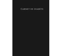 Carnet De Diabète: Journal Diabétique, Cahier Diabétique, traqueur de glucose de diabète