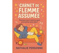 Carnet de Flemme Assumée: Pourquoi courir quand on peut procrastiner avec style ? (Guides de Survie Drôles & Sans Filtre by Nathalie PERSONNE)