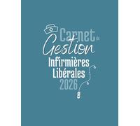 Carnet de Gestion des Infirmières Libérales: Organisation du cabinet, suivi des ordos, BSI, listing des patients, planning piluliers, to-do list, NGAP...