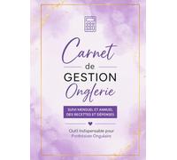Carnet de Gestion Onglerie Suivi Mensuel et Annuel des Recettes et Dépenses - Outil Indispensable pour Prothésiste Ongulaire