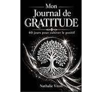 Carnet de Gratitude: Journal de bien-être et de pensée positive pour transformer votre quotidien (Les chemins sacrés - Les carnets sacrés)
