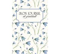 Carnet de gratitude - Journal guidé pour cultiver le positif au quotidien: Un rituel matin et soir pour plus de bien-être et de sérénité
