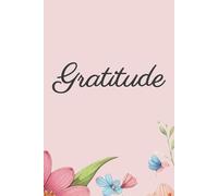Carnet de Gratitude - Pour la réflexion et la méditation (Carnet, Journal, Cahier, Pensées, Bloc, Livre, Enregistreur) (Saisons en Fleurs: Collection Activités Printemps/Été)