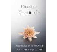 Carnet de Gratitude: Pour noter et se souvenir des moments précieux