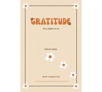 Carnet de gratitude rétro vintage années 60-70: Un carnet guidé pour écrire, remercier et célébrer la vie au quotidien (Collection Sépia)