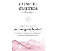 Carnet de Gratitude : Un journal pour cultiver la reconnaissance et le bien-être au quotidien.