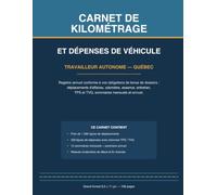 Carnet de kilométrage et dépenses de véhicule - Travailleur autonome Québec: Registre annuel des déplacements d'affaires | Odomètre, essence, entretien, TPS et TVQ | Grand format 8,5 x 11 po