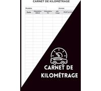 Carnet de Kilométrage : Registre de Suivi des Déplacements et Frais Véhicule | Journal de Bord Kilométrique pour Livreur, Chauffeur, Auto-Entrepreneur | Comptabilité, Taxes et Déductions d’Impôts.