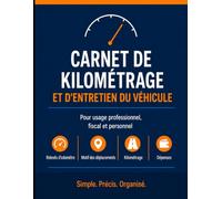 Carnet de kilométrage: Suivi du kilométrage, des déplacements, des dépenses et de l’entretien du véhicule