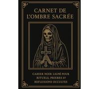 Carnet de l’Ombre Sacrée: Cahier Noir Ligné pour Rituels, Prières et Réflexions Cultes
