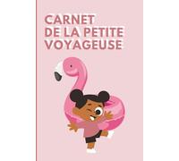 Carnet de la petite voyageuse - Journal de bord de voyage pour 15 jours - Idéal pour les enfant de 6 à 10 ans et les aventures en famille: Carnet de ... - Idée de cadeau fille - Cahier de vacances