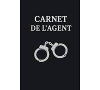 Carnet de l'Agent: Carnet de notes professionnel pour agents de la paix, agent de sécurité, ou du secteur de la protection
