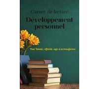 Carnet de lecture développement personnel : journal pour retenir, réfléchir, agir et se transformer: Carnet de lectures inspirantes et introspectives ... et plans d'actions après chaque livre lu