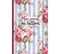 Carnet de lecture - journal à compléter avec fiches de lecture, liste de livres à lire, couverture vintage fleurie, 120 pages, format 15x23cm: Cadeau ... avec suivi de lectures et sommaire intégré