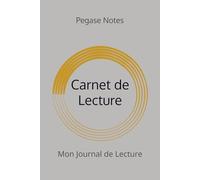 Carnet de Lecture: Mon Journal de Lecture - 43 livres pour réfléchir, grandir et se souvenir - 100 pages pour noter ce que les livres nous enseignent