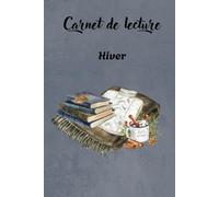 Carnet de lecture spécial hiver - Journal de lecture cocooning, fiche de lecture: Un carnet chaleureux pour suivre ses lectures durant l’hiver : Idée cadeau Noël et saison hivernale