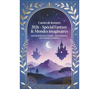 Carnet de lectures 2026 - Spécial Fantasy & Mondes imaginaires: Journal de lecture à remplir - Suivi de lecture, avis, résumés et citations