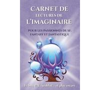 Carnet de lectures de l'Imaginaire : pour les passionnés de SF, fantasy et fantastique: 120 fiches à compléter et plus encore !