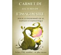 Carnet de lectures de l'Imaginaire - Pour les passionnés de SF, Fantasy et Fantastique: 120 fiches à remplir et plus encore !