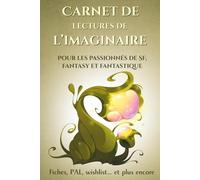 Carnet de lectures de l'Imaginaire - Pour les passionnés de SF, Fantasy et Fantastique: 120 fiches à remplir et plus encore !