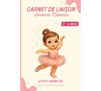 Carnet de liaison Assistante Maternelle à remplir : Cahier de transmission Assmat - Parents, pour accompagner les jours d'accueil chez nounou / 0-6 ... la nounou et les parents 130 jours de suivi