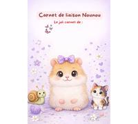Carnet de liaison assistante maternelle - Hamster: carnet de transmission nounou/parents - Suivi quotidien de l'enfant : repas, sieste, humeur, activités-198 pages