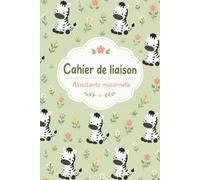 Carnet de Liaison Assistante Maternelle: Le compagnon indispensable pour une communication parfaite, sereine et organisée entre les parents et l'assistante maternelle au quotidien