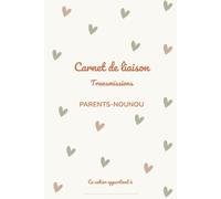 Carnet de liaison bébé assistante maternelle: Journal de transmission quotidien parents nounou - Suivi repas sieste changes activités - Carnet de liaison personnalisable