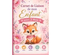Carnet de Liaison de mon Enfant: Journal de suivi complet entre les parents et la nounou fille -fiche quotidien Repas, siestes, santé, activités, développement, communication et souvenirs.