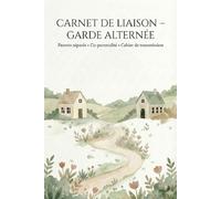 Carnet de Liaison - Garde Alternée: Parents séparés • Co-parentalité • Cahier de transmission - Suivi de l'enfant, organisation zen et bienveillante