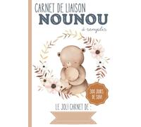 Carnet de liaison Nounou 300 jours à remplir: carnet de transmission parents-nounou pour simplifier le suivi de bébé ｜Couverture Ours