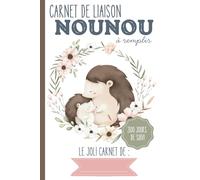 Carnet de liaison Nounou 300 jours à remplir: carnet de transmission parents-nounou pour simplifier le suivi de bébé |Couverture Hérissons