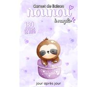 Carnet de liaison Nounou à remplir 180 jours de suivi: Cahier de transmission Assistante maternelle - Parents pour suivre l'alimentation le sommeil et de son bébé ou son enfant pendant 6 mois