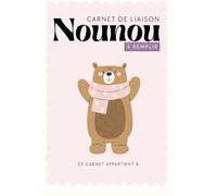 Carnet de liaison Nounou à remplir 300 jours de suivi: Cahier de transmission Assistante maternelle - Parents pour suivre son bébé ou son enfant pendant une année