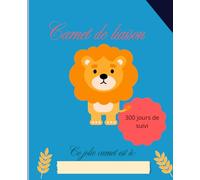 Carnet de liaison Nounou à remplir 300 jours de suivi: Cahier de transmission Assistante maternelle - Parents pour suivre son bébé ou son enfant pendant une année