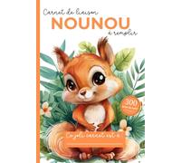 Carnet de Liaison Nounou à remplir 300 jours de suivi: Carnet de Transmission Parents-Nounou pour faciliter la communication sur le suivi de Bébé | Couverture Ecureuil