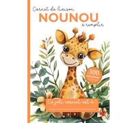 Carnet de Liaison Nounou à remplir 300 jours de suivi: Carnet de Transmission Parents-Nounou pour faciliter la communication sur le suivi de Bébé | Couverture Girafe