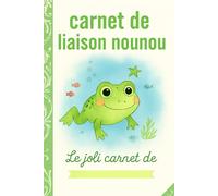 Carnet de Liaison Nounou à remplir: cahier de liaison assistante maternelle à remplir | Cahier pour faciliter la communication parents-nounou sur le ... alimentation, activité, santé, souvenirs) -6-