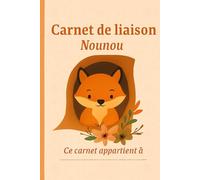 Carnet de Liaison Nounou à remplir: cahier de liaison assistante maternelle à remplir | Cahier pour faciliter la communication parents-nounou sur le ... alimentation, activité, santé, souvenirs) -1-