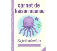 Carnet de Liaison Nounou à remplir: cahier de liaison assistante maternelle à remplir | Cahier pour faciliter la communication parents-nounou sur le ... alimentation, activité, santé, souvenirs) -4-