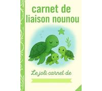 Carnet de Liaison Nounou à remplir: cahier de liaison assistante maternelle à remplir | Cahier pour faciliter la communication parents-nounou sur le ... alimentation, activité, santé, souvenirs) -7-