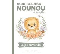 Carnet De Liaison Nounou à Remplir: Cahier de Transmission Assistante Maternelle / Parents pour Suivre son Bébé ou son Enfant | Journal de Bord de Vie ... du Lieu d'Accueil | Couverture Lion