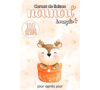 Carnet de Liaison Nounou à remplir: Cahier de transmission Assistante maternelle - Parents pour suivre l'alimentation le sommeil et de son bébé ou son enfant pendant 6 mois