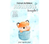 Carnet de Liaison Nounou à remplir: Cahier de transmission Assistante maternelle - Parents pour suivre l'alimentation le sommeil et de son bébé ou son enfant pendant 6 mois