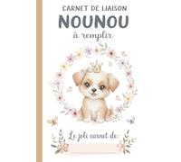Carnet De Liaison Nounou à Remplir: Cahier de Transmission Assistante Maternelle / Parents pour Suivre son Bébé ou son Enfant | Journal de Bord de Vie ... du Lieu d'Accueil | Couverture chienne